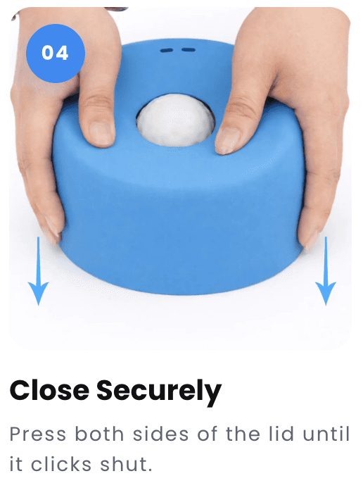 Step 4: Press both sides of the lid until it clicks shut.